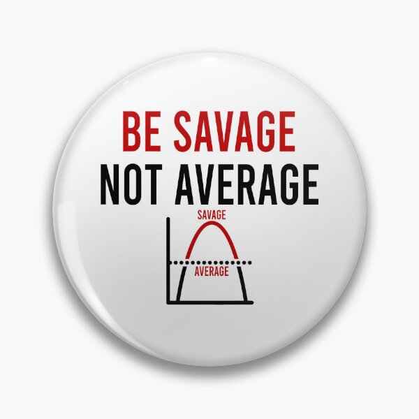 Item preview, be savage not average designed and sold by Bigilyy.