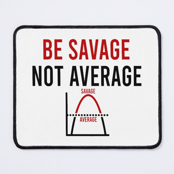 Item preview, be savage not average designed and sold by Bigilyy.