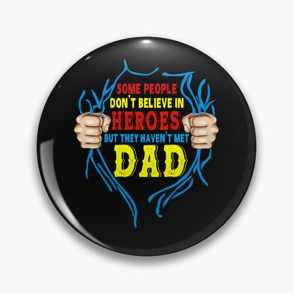 Item preview, Some People Don't Believe In Heroes But They Haven't Met Dad designed and sold by hanryhodaky80.