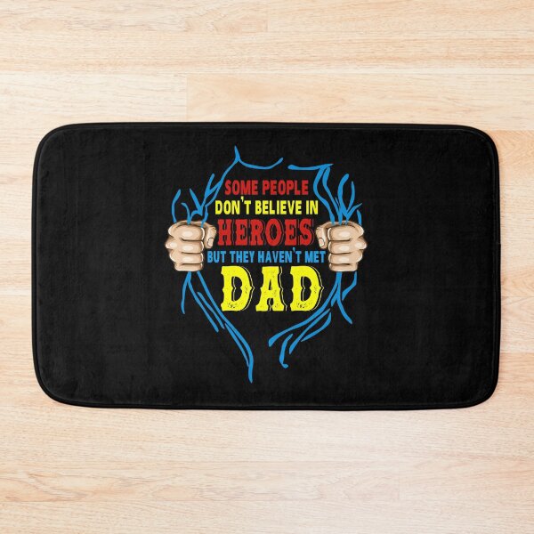 Item preview, Some People Don't Believe In Heroes But They Haven't Met Dad designed and sold by hanryhodaky80.