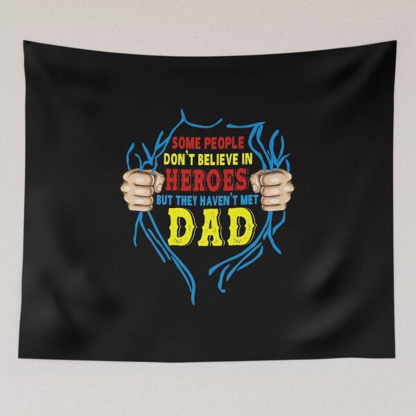 Item preview, Some People Don't Believe In Heroes But They Haven't Met Dad designed and sold by hanryhodaky80.