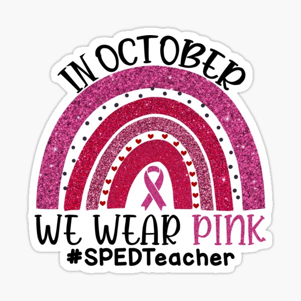 Copy of Pink Rainbow Breast Cancer Awareness In October We Wear Pink  #Paraprofessional Sticker for Sale by xteamdesign