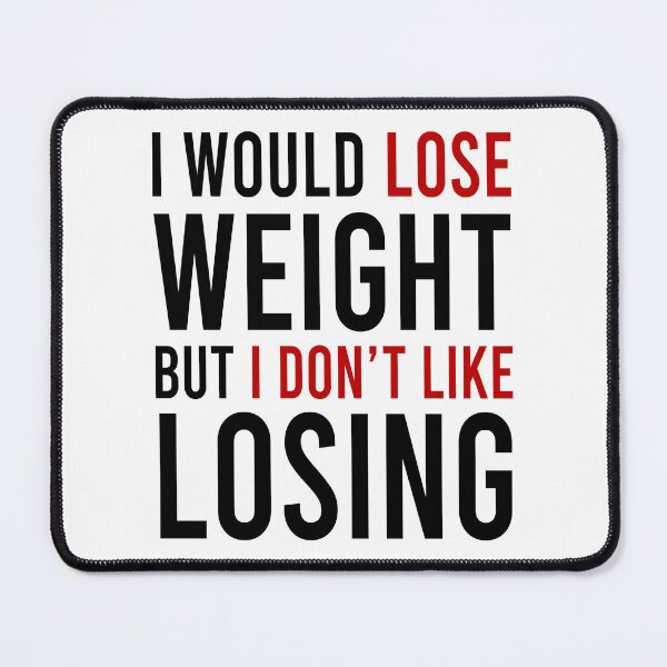 Item preview, I would lose weight but i don't like losing designed and sold by Bigilyy.