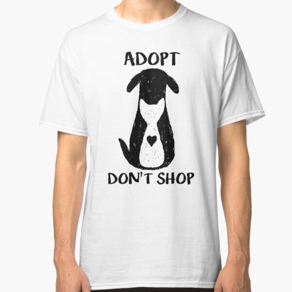 Adopt don't shop Classic T-Shirt