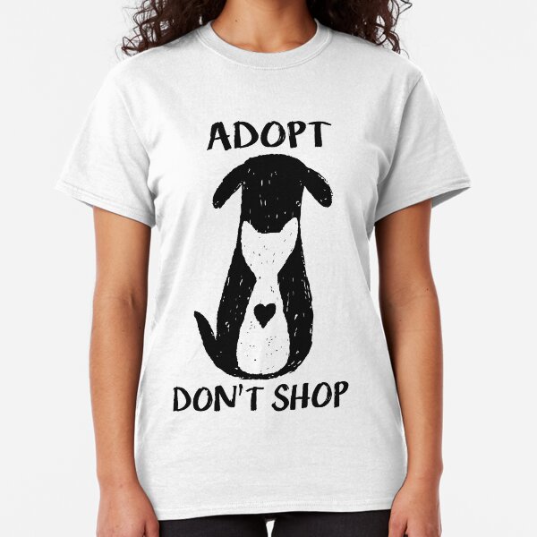 Adopt don't shop Classic T-Shirt