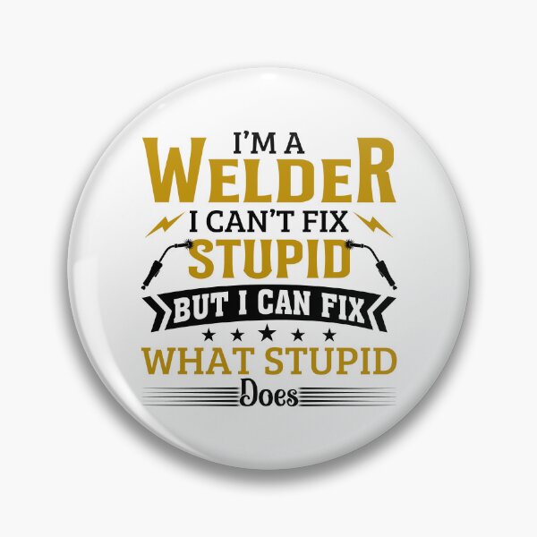 Item preview, I'm A Welder I Can't Fix Stupid designed and sold by SunsetGloww.