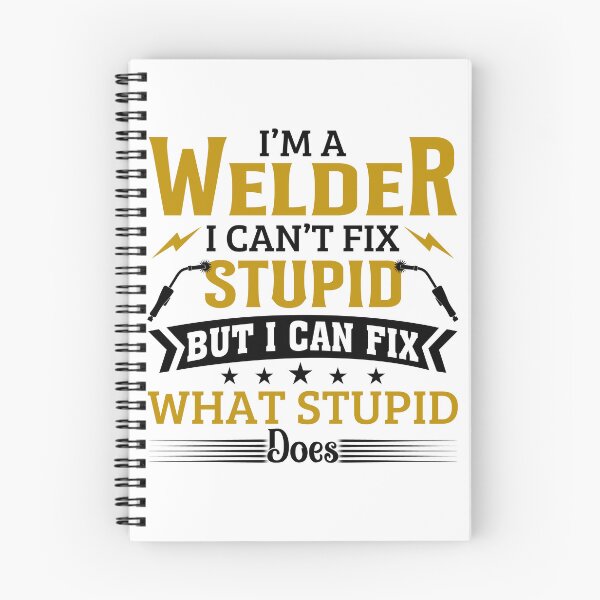 Item preview, I'm A Welder I Can't Fix Stupid designed and sold by SunsetGloww.