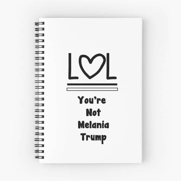 Item preview, Lol You're Not Melania Trump designed and sold by Specialstace83.