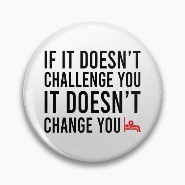 Item preview, if it doesnt't challenge you it doesn't change you designed and sold by Bigilyy.