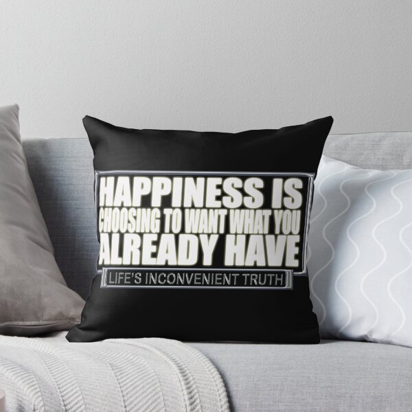 Item preview, Happiness is Choosing to want you Already Have (Life's Inconvenient Truth) designed and sold by DVM2.