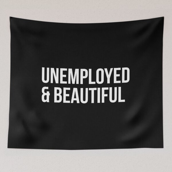 Item preview, unemployed and beautiful designed and sold by Laura-stbr.