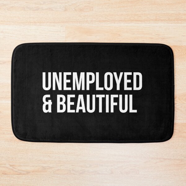 Item preview, unemployed and beautiful designed and sold by Laura-stbr.