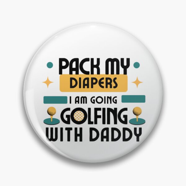 Item preview, Pack my diapers I am going golfing with daddy _best gift for baby golfers  designed and sold by Douniaya.