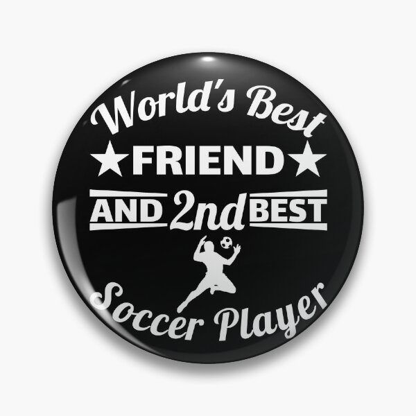 Item preview, World's best friend and 2nd best soccer player. For best friend designed and sold by NobelFashion.