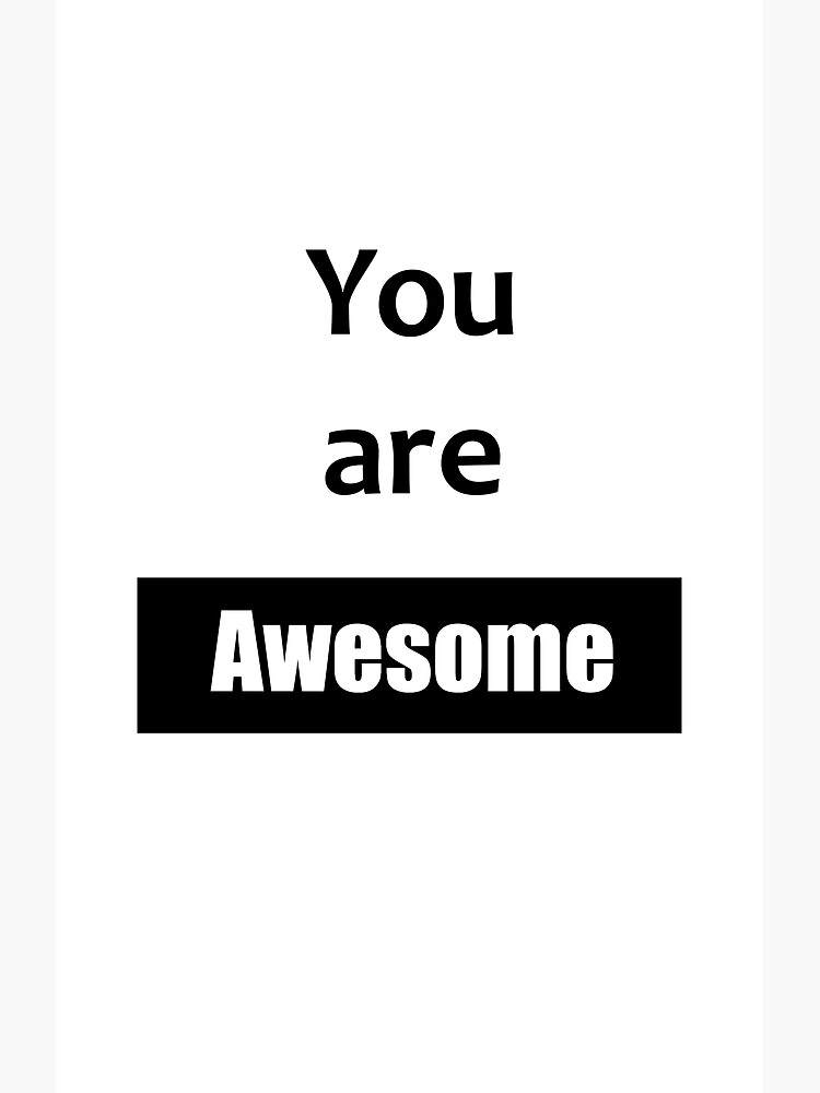 "You are awesome" Poster for Sale by Designsulike Redbubble