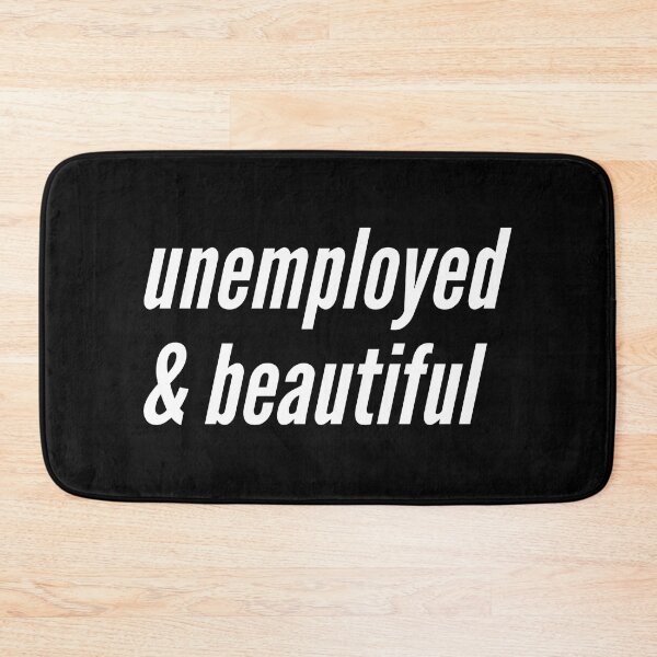 Item preview, unemployed and beautiful designed and sold by Laura-stbr.