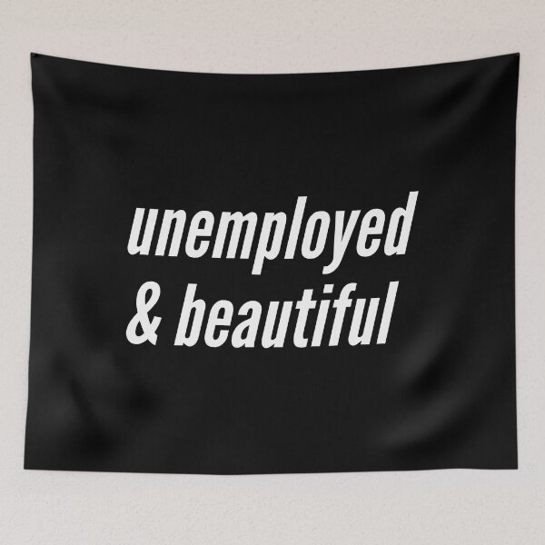Item preview, unemployed and beautiful designed and sold by Laura-stbr.