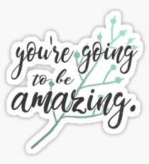 youre going to be amazing Sticker