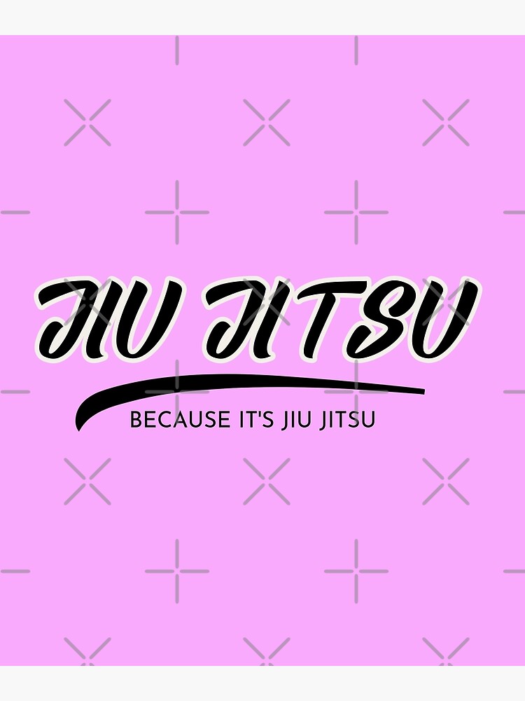 Disover JIU JITSU Because it's JIU JITSU Premium Matte Vertical Poster
