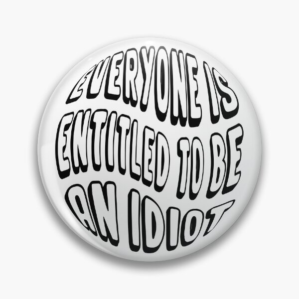 Item preview, everyone is entitled to be an idiot - funny quotes - cool saying designed and sold by Ach B.