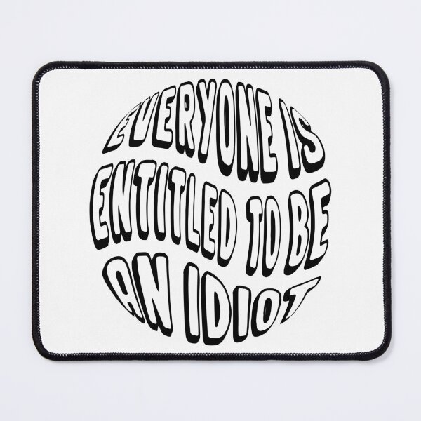Item preview, everyone is entitled to be an idiot - funny quotes - cool saying designed and sold by Ach B.