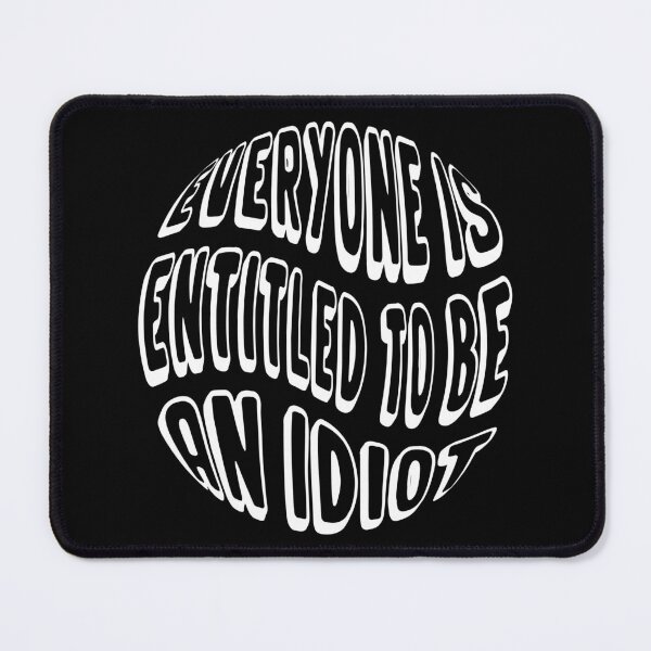 Item preview, everyone is entitled to be an idiot - funny quotes - cool saying designed and sold by Ach B.