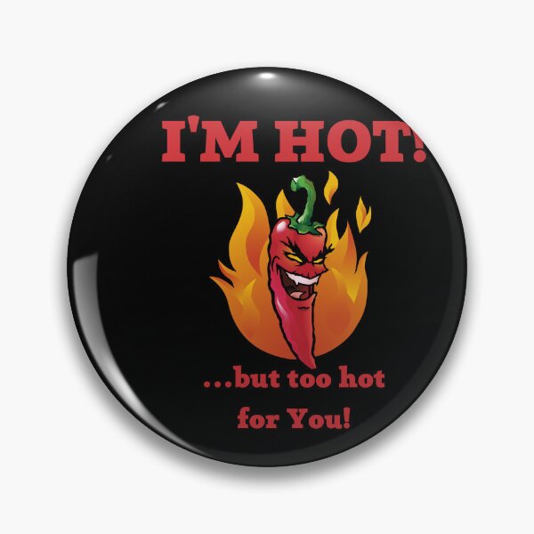Item preview, I'M HOT...but too hot for You funny slogan fire flame crazy designed and sold by kubix81.
