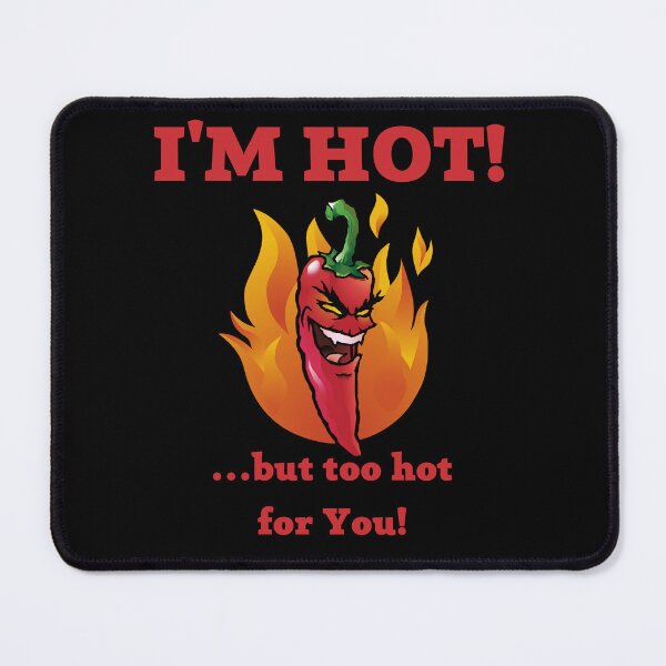 Item preview, I'M HOT...but too hot for You funny slogan fire flame crazy designed and sold by kubix81.