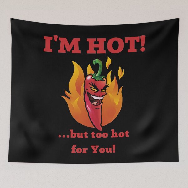 Item preview, I'M HOT...but too hot for You funny slogan fire flame crazy designed and sold by kubix81.