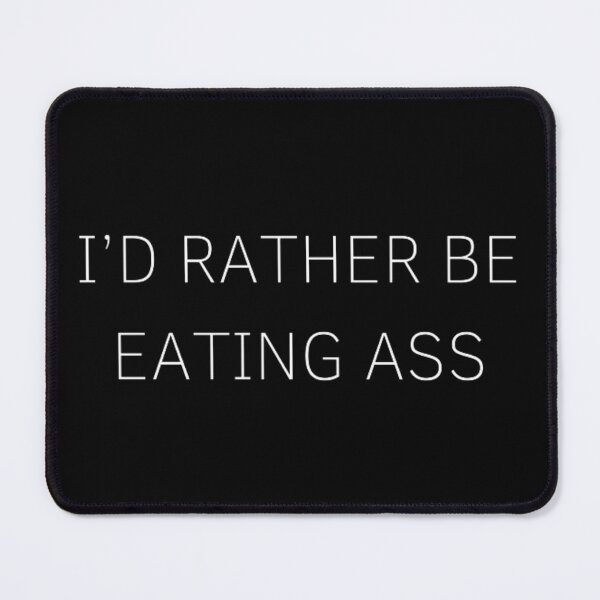 Item preview, I’d rather be eating ass designed and sold by The Trend Shopl.