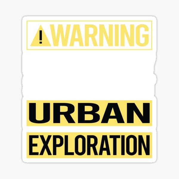 Item preview, Warning About Urban Exploration designed and sold by WrightTrouble.