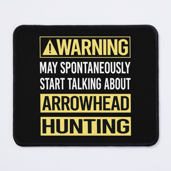 Item preview, Warning About Arrowhead Hunting Arrowheads designed and sold by WrightTrouble.
