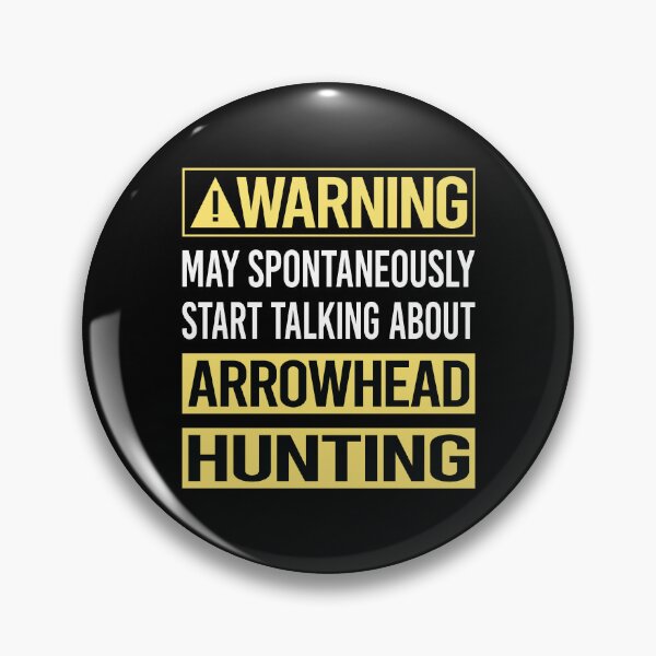 Item preview, Warning About Arrowhead Hunting Arrowheads designed and sold by WrightTrouble.