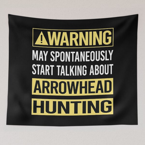 Item preview, Warning About Arrowhead Hunting Arrowheads designed and sold by WrightTrouble.
