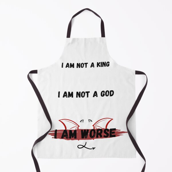 Item preview, I'm not a KING, i'm not a GOD, i'm WORSE ⭐ designed and sold by The-Artful-Eye.