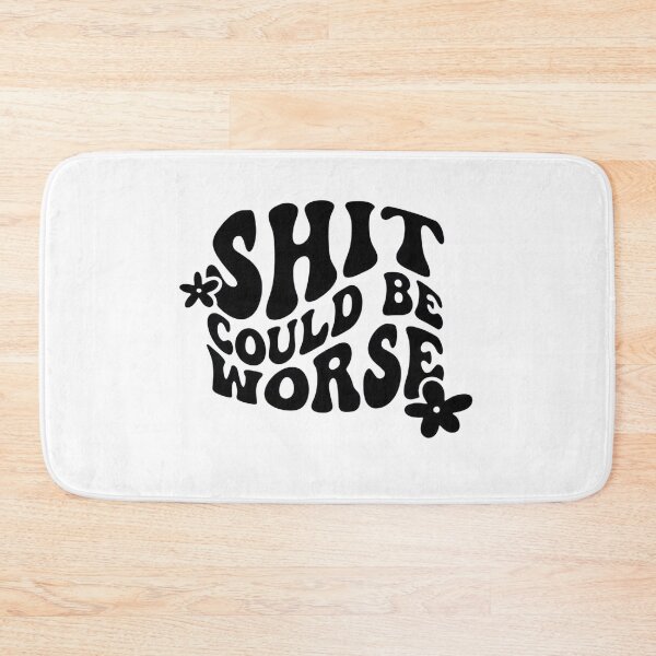 Item preview, Shit Could Be Worse,Things Could Be Worse,Mental Health Gift, Get Better Soon,Funny Quote Inspire,Her Tee designed and sold by Sophistical.
