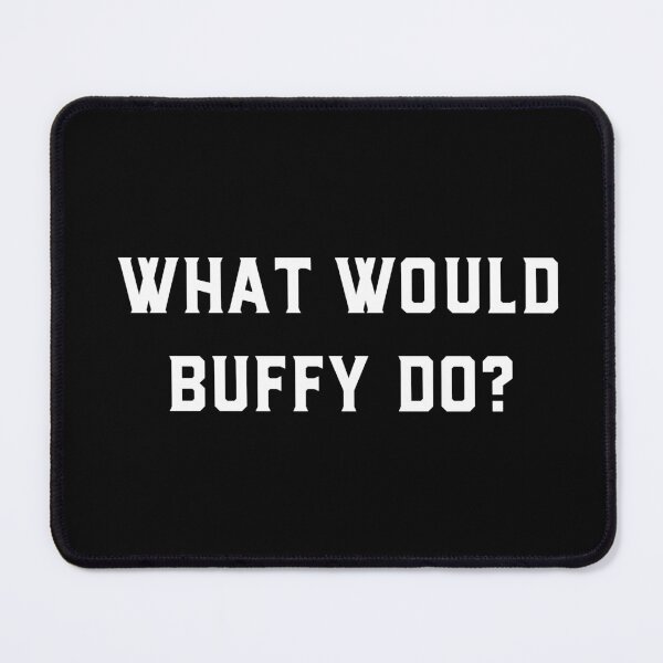 Item preview, Buffy the Vampire Slayer | What Would Buffy Do? | BTVS designed and sold by Geeks Unite.
