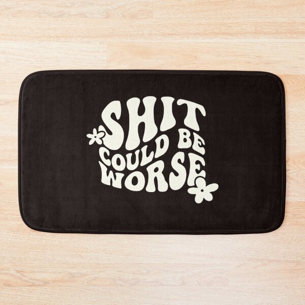 Item preview, Copy of Shit Could Be Worse,Things Could Be Worse,Mental Health Gift, Get Better Soon,Funny Quote Inspire,Her Tee designed and sold by Sophistical.