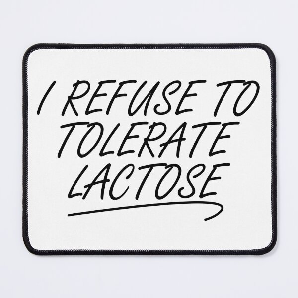Item preview, I REFUSE TO TOLERATE LACTOSE designed and sold by jaftees.