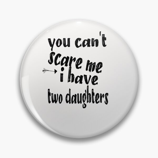 Item preview, You Can't Scare Me I Have Two Daughters Father's Day Essential designed and sold by toufikpromo.