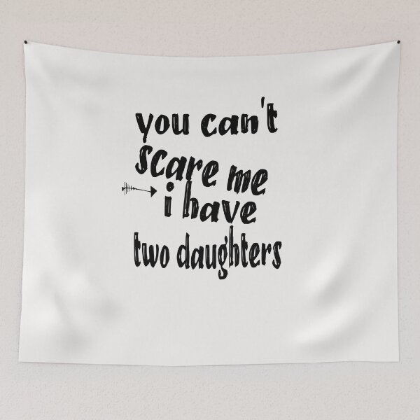 Item preview, You Can't Scare Me I Have Two Daughters Father's Day Essential designed and sold by toufikpromo.