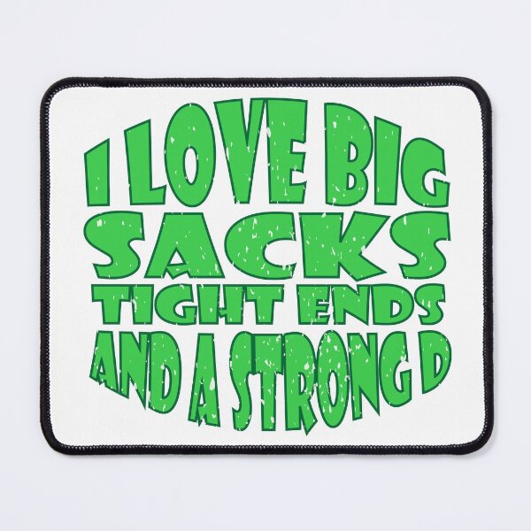 Item preview, i love big sacks tight ends and a strong D designed and sold by YaassDesign.
