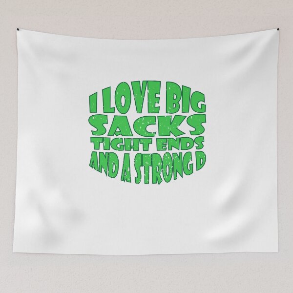 Item preview, i love big sacks tight ends and a strong D designed and sold by YaassDesign.