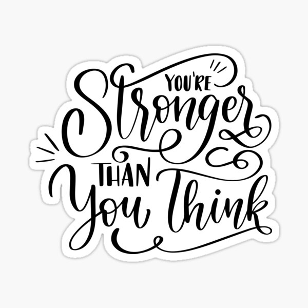 You Are Stronger Than You Think You Are Stronger You Are Stronger Than You Think You Are 5139