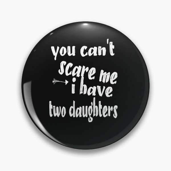 Item preview, You Can't Scare Me I Have Two Daughters Father's Day Essential designed and sold by toufikpromo.