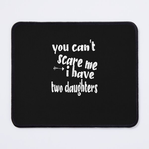 Item preview, You Can't Scare Me I Have Two Daughters Father's Day Essential designed and sold by toufikpromo.