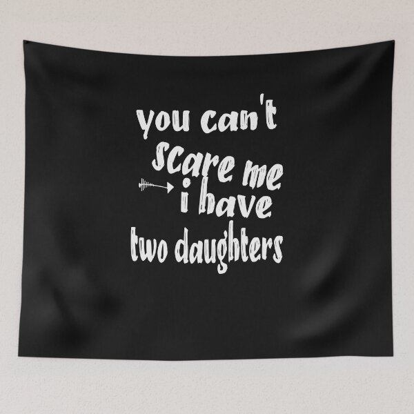 Item preview, You Can't Scare Me I Have Two Daughters Father's Day Essential designed and sold by toufikpromo.