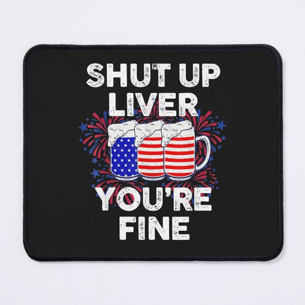 Item preview, SHUT UP LIVER YOU'RE FINE designed and sold by mytv2020.