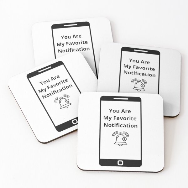 Item preview, You Are My Favorite Notification designed and sold by MaxManN1.