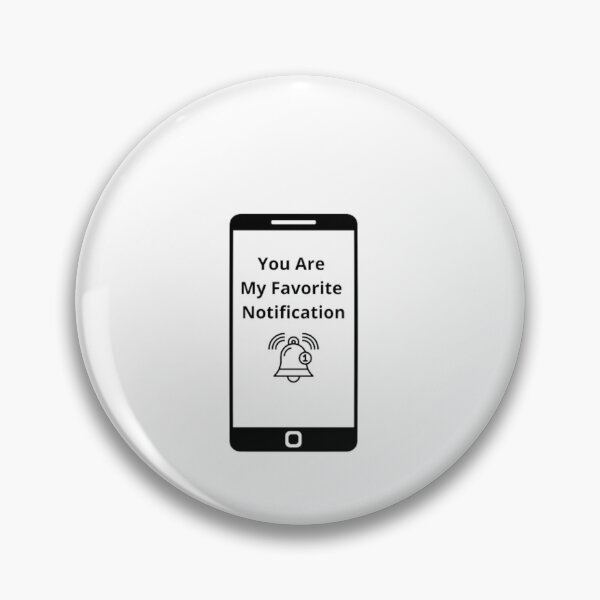 Item preview, You Are My Favorite Notification designed and sold by MaxManN1.